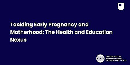 Tackling Early Pregnancy and Motherhood: The Health and Education Nexus