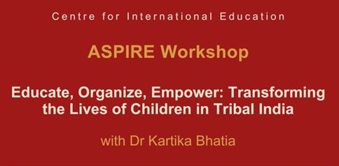 CIE/ASPIRE Workshop: Educate, Organize, Empower: Transforming the Lives of Children in Tribal India